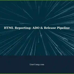 Sending HTML Reports: Release Pipeline Completion with ADO