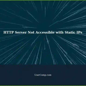 Troubleshooting HTTP Server Not Accessible on Intranet with Static IPs