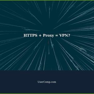 HTTPS + Proxy = VPN? Exploring the Relationship Between Encryption, Proxy Servers, and Virtual Private Networks