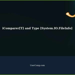 iComparer[T] and Type [System.IO.FileInfo]