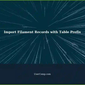 Importing Filament Resource Records with Custom Table Prefix