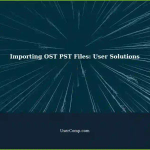 Importing OST File Data (PST) - Best Solutions for Users