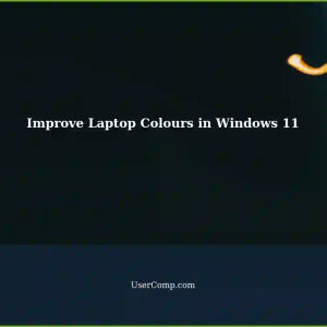 Improving Colours on Your Laptop: A Windows 11 User's Guide