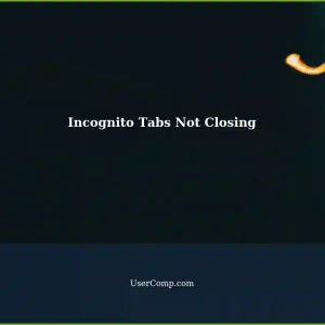 Incognito Tabs Refusing to Close: A Sibling Rivalry Issue