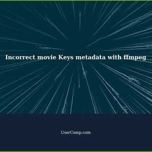 FYI: Incorrect movie Keys metadata with ffmpeg