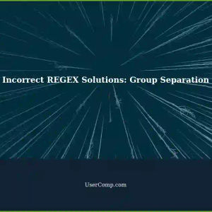 Troubleshooting Incorrect REGEX Solutions: Separating Select Groups
