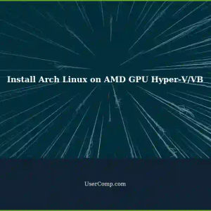How to Install Arch Linux on AMD GPU Hyper-V and VirtualBox