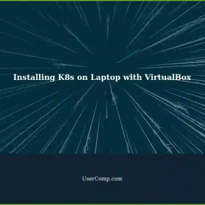 Can I Safely Install and Use K8s on a Personal Laptop with VirtualBox?