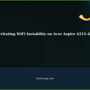 Troubleshooting Irritating WiFi Instability on Acer Aspire A515-43 with Windows 11