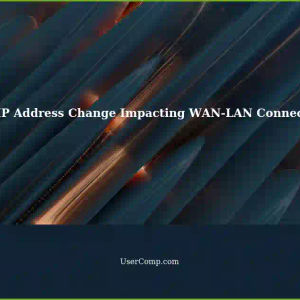 Unable to Connect: ISP Assigned IP Address Changes Prevent WAN-LAN Connection