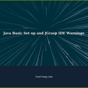 Java Basic Set up and JGrasp IDE Warnings