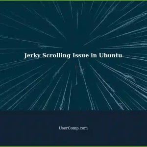Jerky Scrolling in Ubuntu: A Love-Hate Relationship with Linux and Windows