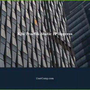 Setting up Static IP Ingress with Traefik on K3s