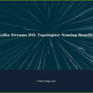 Understanding Kafka Streams DSL Topologies: Naming Benefits