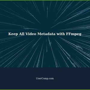 How to Keep All Video Metadata with FFmpeg