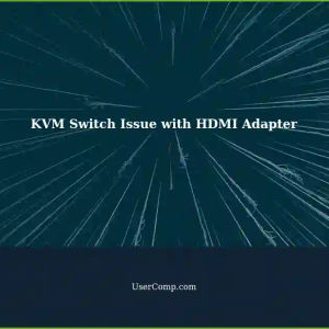 KVM Switch with DisplayPort HDMI Adapter Not Passing Signal