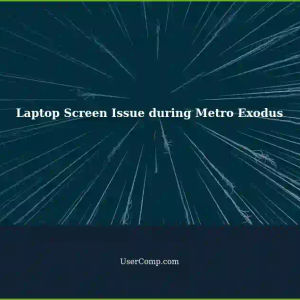 Laptop Screen Goes Black with Warm Colors during Metro Exodus Play - Tech Support