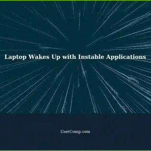 Laptop Wakes Up From Sleep Mode with Application Instability