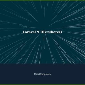 How to Use DB::where() in Laravel 9