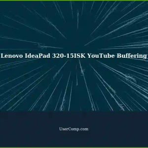 Lenovo IdeaPad 320-15ISK Buffers YouTube Playback on High-Speed Connections