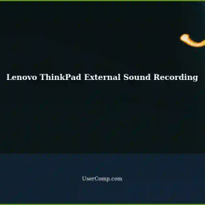 Lenovo ThinkPad: Windows 10 External Sound Recording Directions