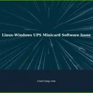 Troubleshooting Linux and Windows: Problematic Software in UPS Minicard