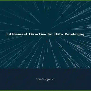 Rendering Data with LitElement Directive: A Tech Support Guide