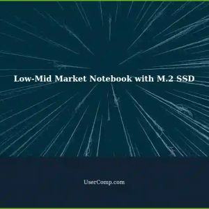 Seeking a Low-Mid Market Notebook: Accepts M.2 PCI-E 3x4 SSD as Second Drive