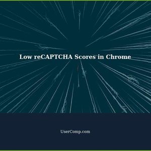 Troubleshooting reCAPTCHA Enterprise Low Scores in Chrome