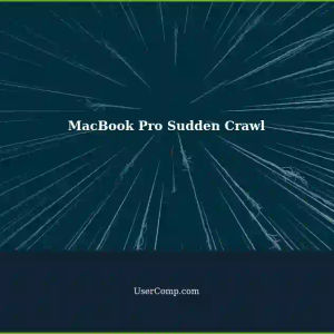 MacBook Pro Sudden Crawl: Identifying and Resolving the Issue
