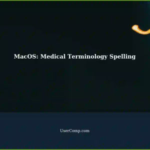 MacOS: Getting Computer to Recognize Proper Spelling of Medical Terminology