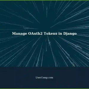 How to Manage Access and Refresh Tokens using OAuth2 in Django REST API