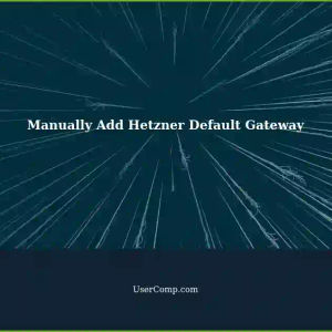 How to Manually Add Hetzner Default Gateway for Private Network in Tech Support: A Step-by-Step Guide