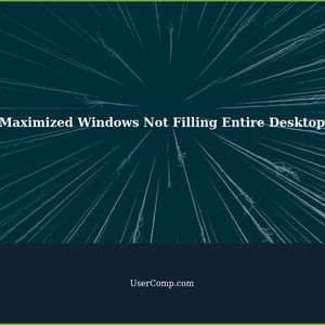 Maximized Windows Not Filling Entire Desktop - Troubleshooting Guide