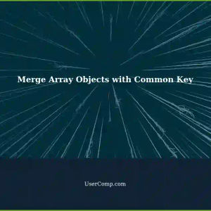 Merge Array Objects and Remove Duplicates Based on Common Key