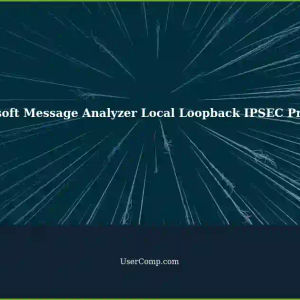 Microsoft Message Analyzer: Loopback Unencrypted IPSEC Issue on Local Machine