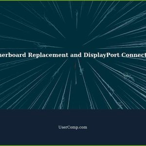 Motherboard Replacement and DisplayPort Connectivity Issues