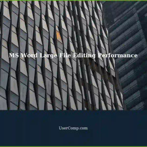 Resolving MS Word Performance Issues When Editing Large Files (1000+ pages)