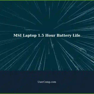 MSI Laptop Battery Life Issue: Lasts Only 1.5 Hours