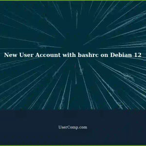 Setting Up a Newly Created User Account using personal bashrc on Debian 12