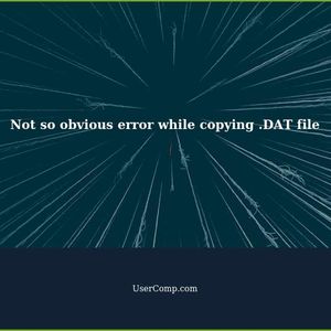 Not so obvious error while copying .DAT file