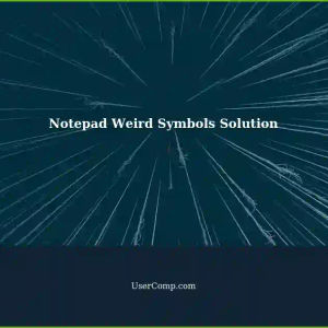 Notepad Displaying Weird Symbols in TXT Files: A Solution