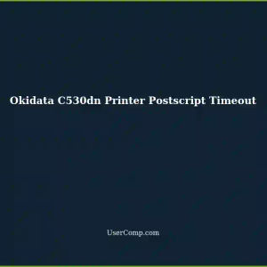 Postscript Timeout Issue with Okidata C530dn Printer