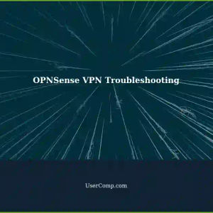 OPNSense Site-to-Site VPN Not Working Properly: Troubleshooting Steps