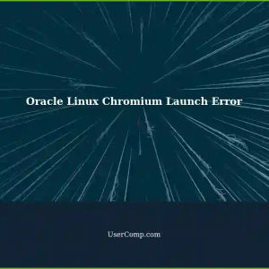 Error Launching Chromium on Oracle Linux 8.9
