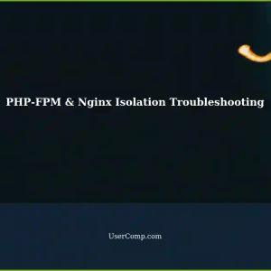 PHP-FPM & Nginx: Security Isolation Not Working - Troubleshooting Guide