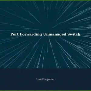 Port Forwarding with Unmanaged Switch in New House Network