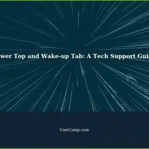 Understanding Power Top and Wake-up Tab: A Tech Support Guide