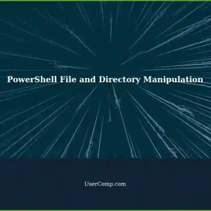 PowerShell Equivalents: Manipulating Files and Directories