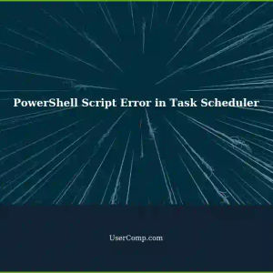 Task Scheduler: Executing PowerShell Script with Errors - High Privilege Task
